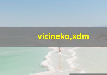 vicineko,xdm